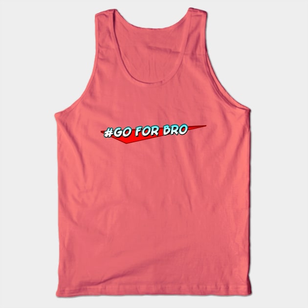#Go For Bro Tank Top by Vendus